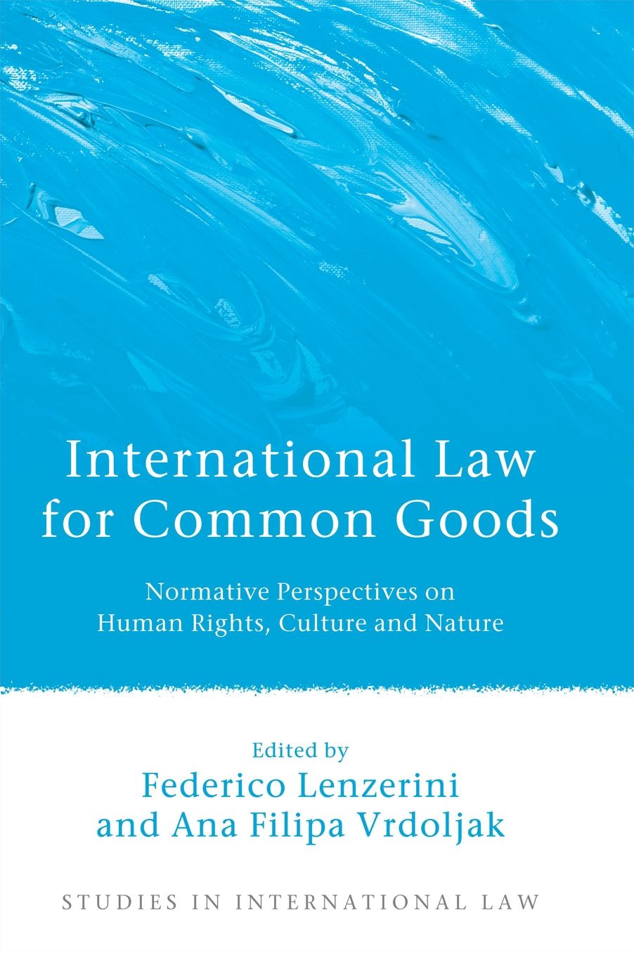 International Law for Common Goods: Normative Perspectives on Human Rights, Culture and Nature