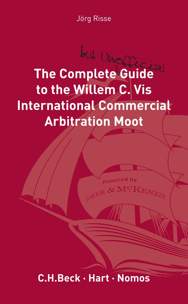 The Complete (but Unofficial) Guide to the Willem C. Vis Commercial Arbitration Moot