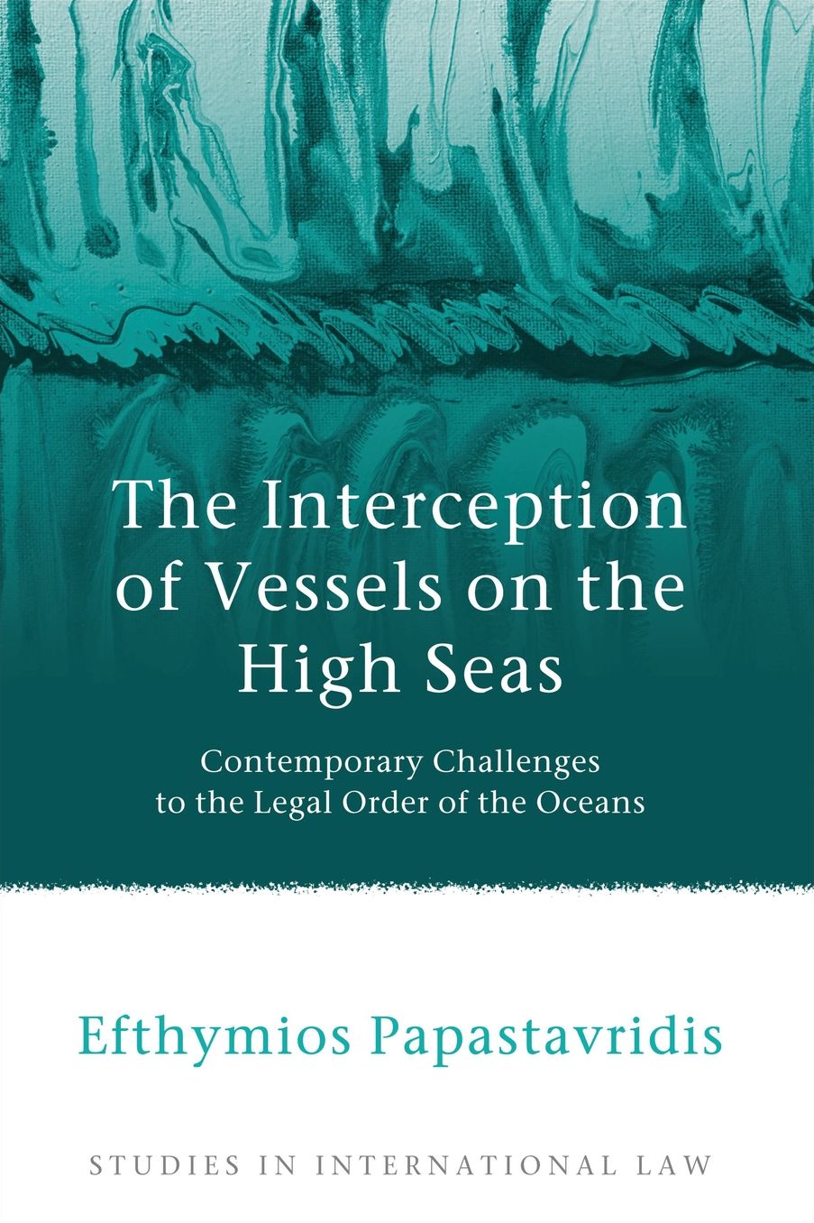 The Interception of Vessels on the High Seas: Contemporary Challenges to the Legal Order of the Oceans