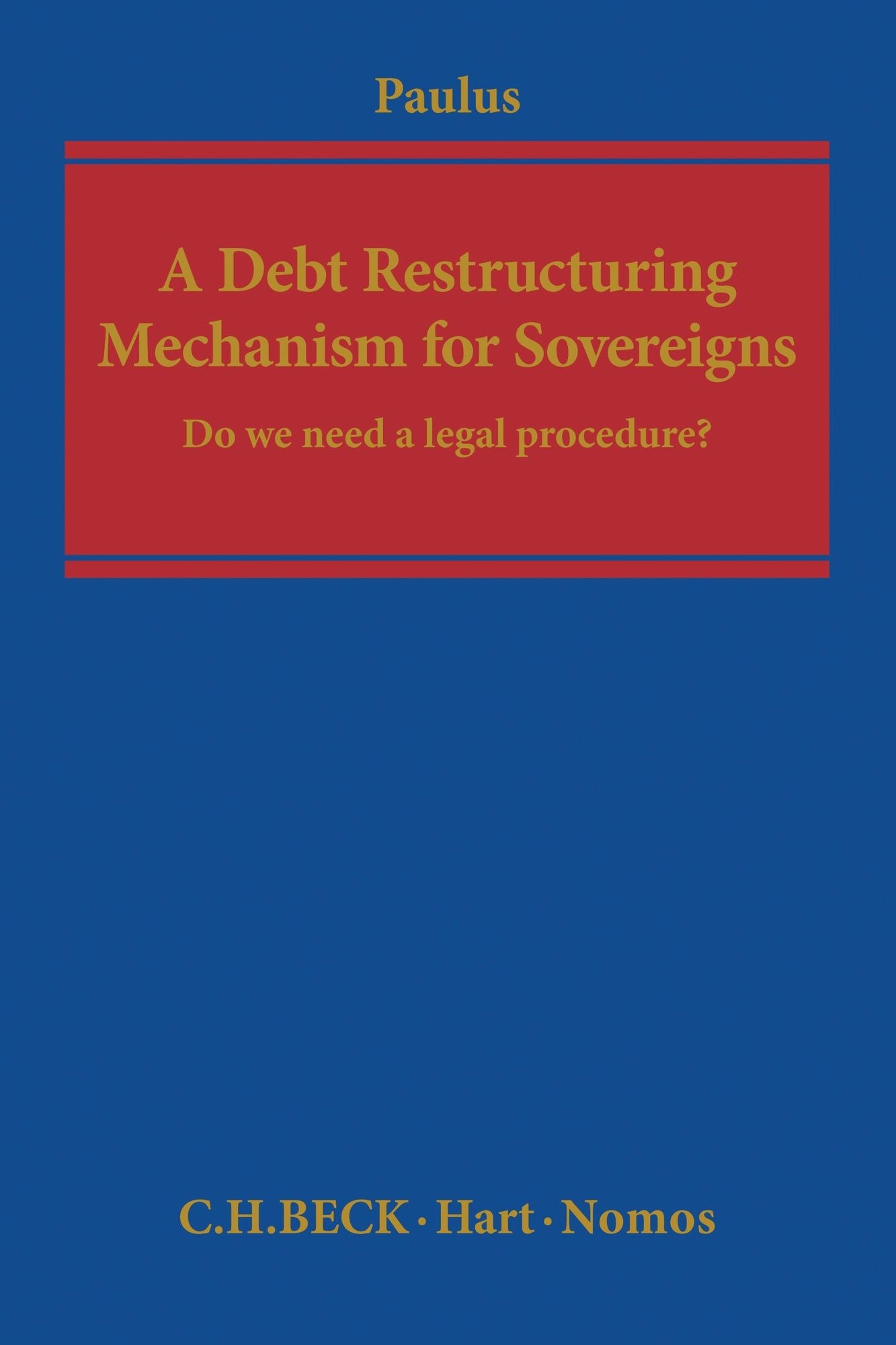 A Debt Restructuring Mechanism for Sovereigns: Do We Need a Legal Procedure?