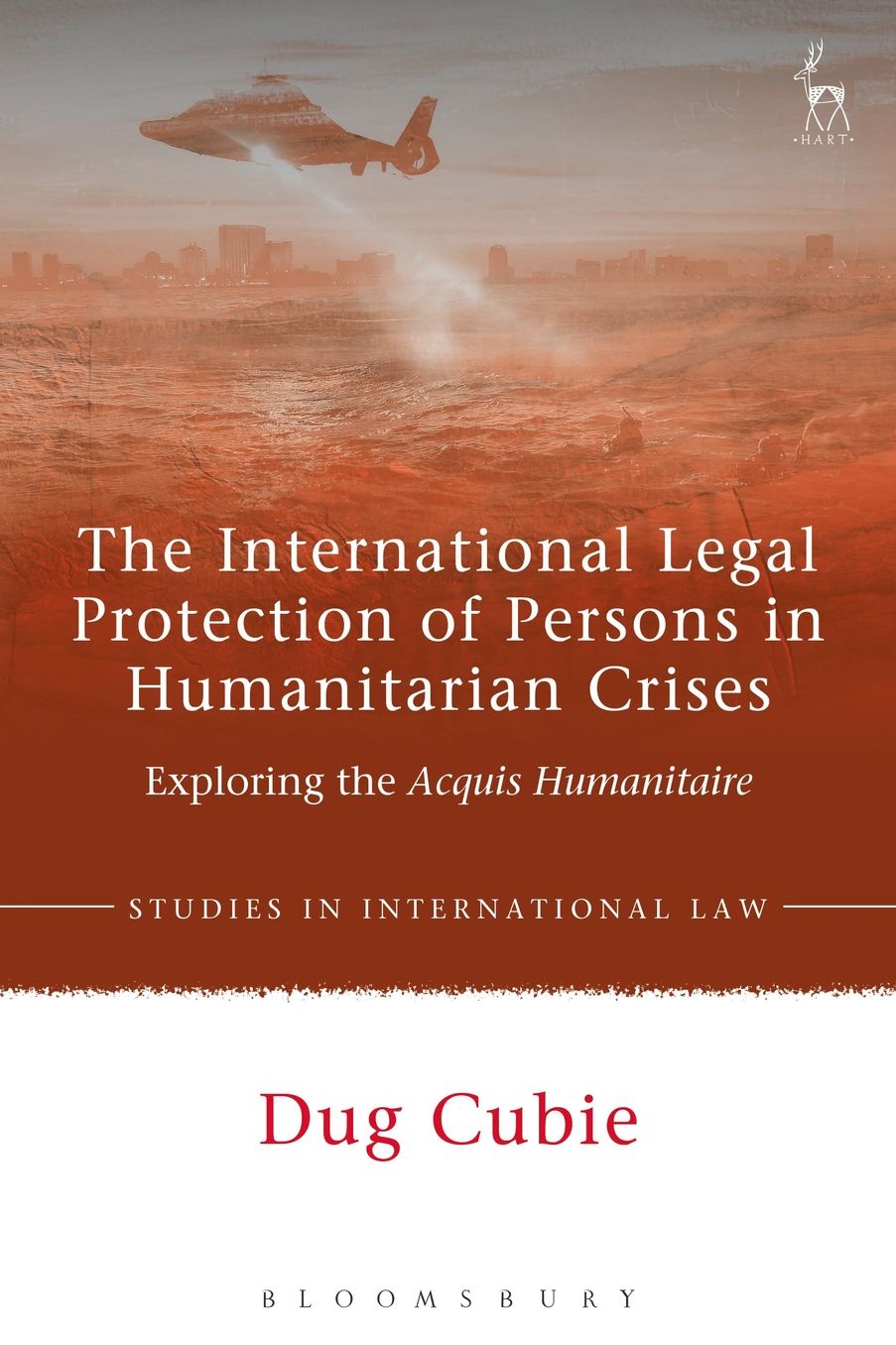 The International Legal Protection of Persons in Humanitarian Crises: Exploring the Acquis Humanitaire