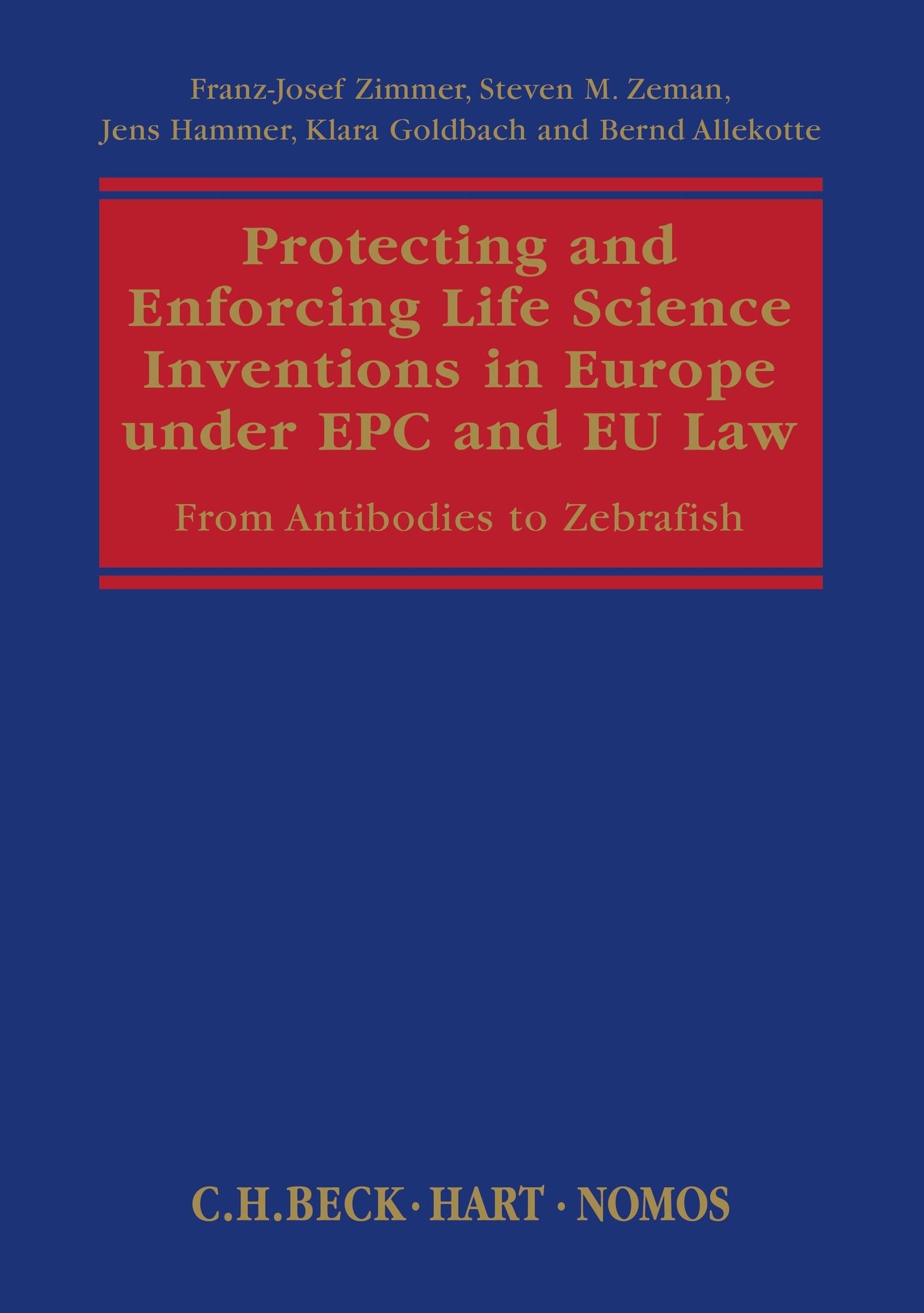 Protecting and Enforcing Life Science Inventions in Europe under EPC and EU Law: From Antibodies to Zebrafish