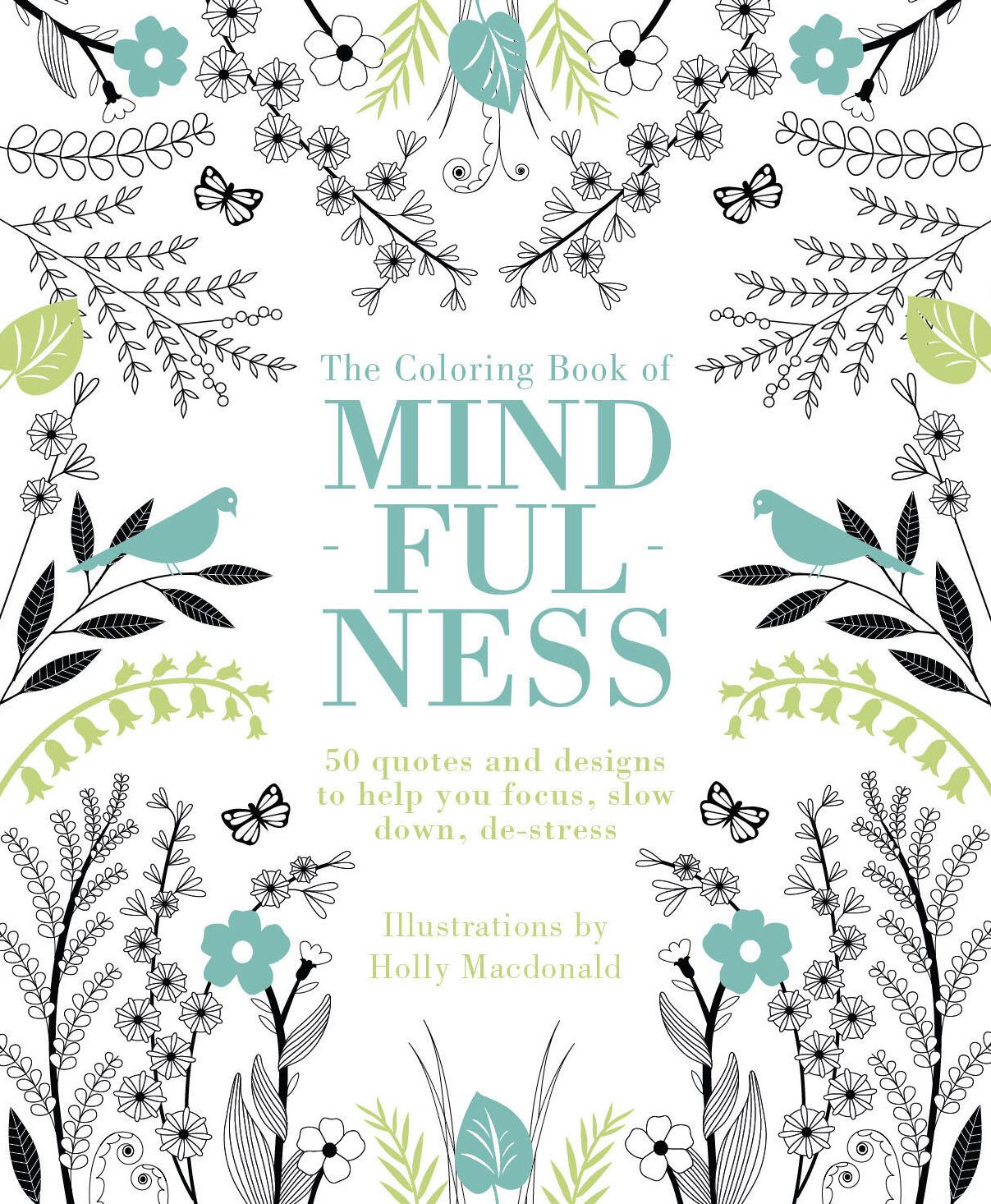 The Coloring Book of Mindfulness: 50 Quotes and Designs to Help You Focus, Slow Down, De-Stress