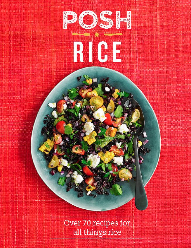 Posh Rice : Over 70 recipes for all things rice