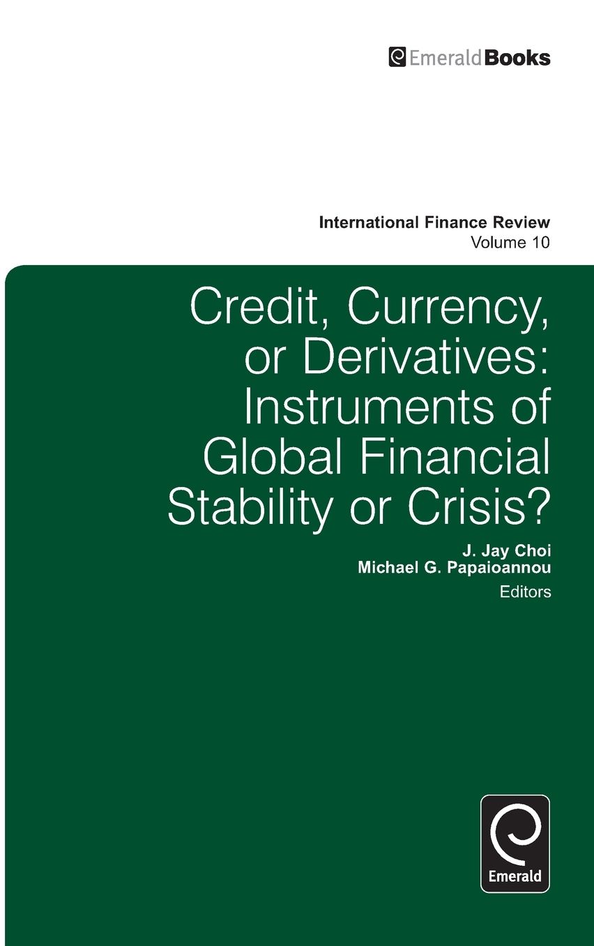 Credit, Currency, or Derivatives: Instruments of Global Financial Stability or Crisis?