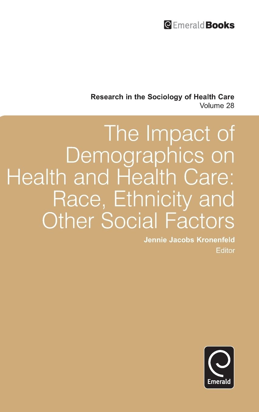 The Impact of Demographics on Health and Health Care: Race, Ethnicity and Other Social Factors