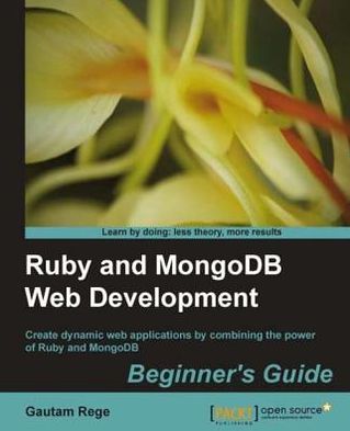 Ruby and MongoDB Web Development Beginner's Guide