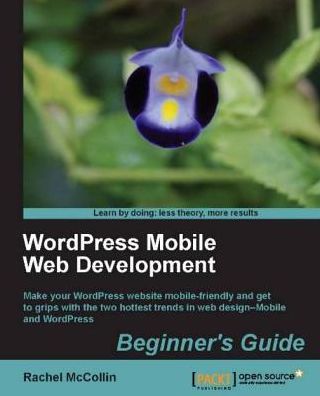 WordPress Mobile Web Development Beginner's Guide