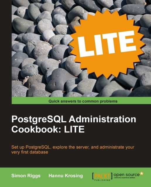 PostgreSQL 9 Administration Cookbook: LITE Edition