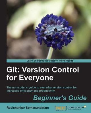 Git: Version Control for Everyone Beginner's Guide