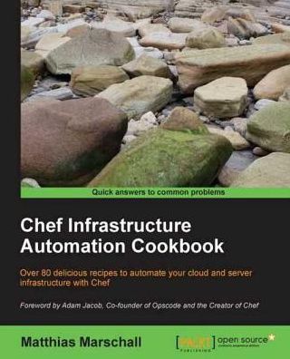 Chef Infrastructure Automation Cookbook