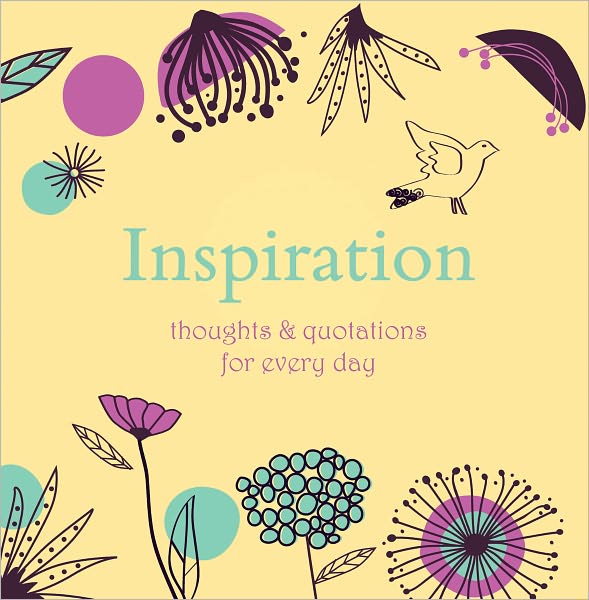 Inspiration: Thoughts & Quotations for Every Day