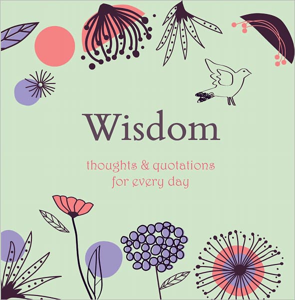 Wisdom: Thoughts & Quotations for Every Day