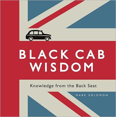Black Cab Wisdom: Knowledge from the Backseat