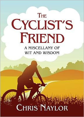 The Cyclist's Friend: A Miscellany of Wit and Wisdom