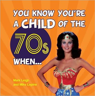 You Know You're a Child of 70s When . . .