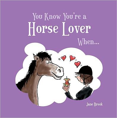 You Know You're a Horse Lover When . . .