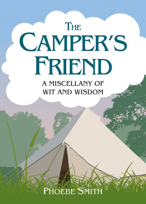 The Camper's Friend: A Miscellany of Wit and Wisdom