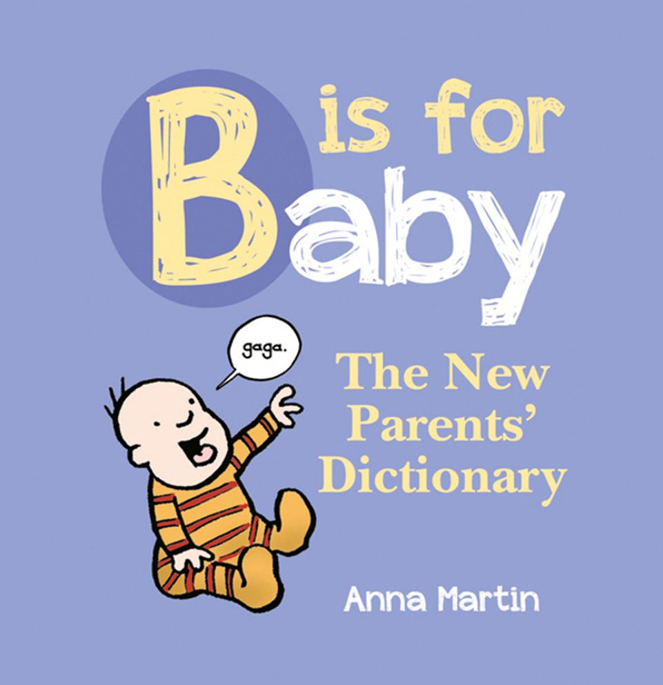 B Is for Baby: The New Parents' Dictionary