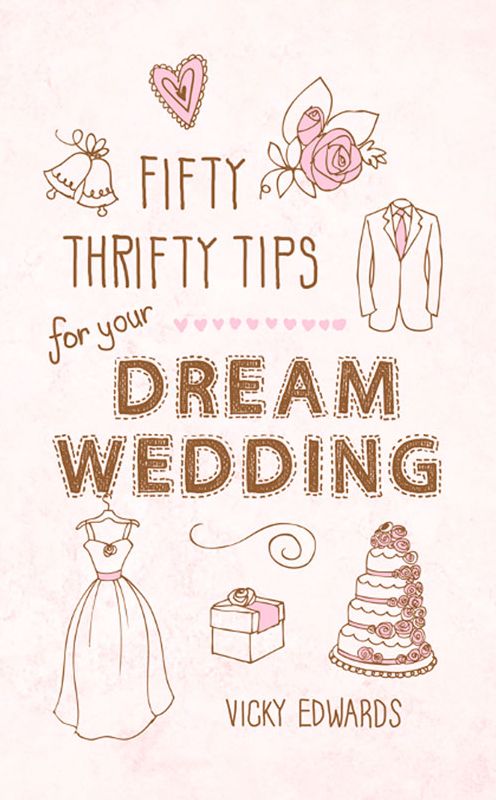 Fifty Thrifty Tips for Your Dream Wedding