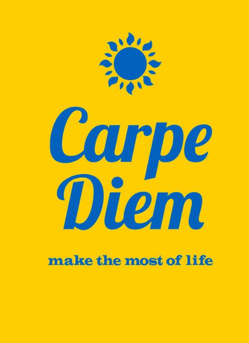 Carpe Diem: Make the Most of Life
