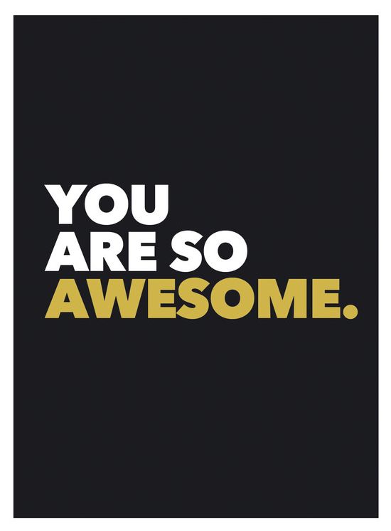 You Are So Awesome