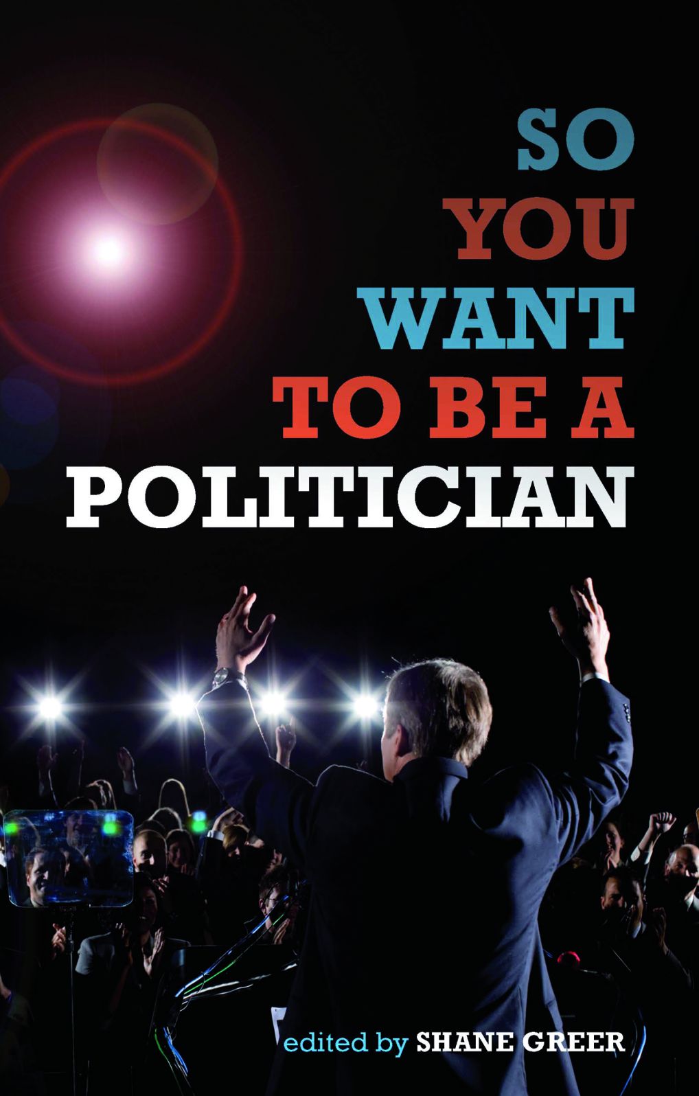 So You Want to Be a Politician