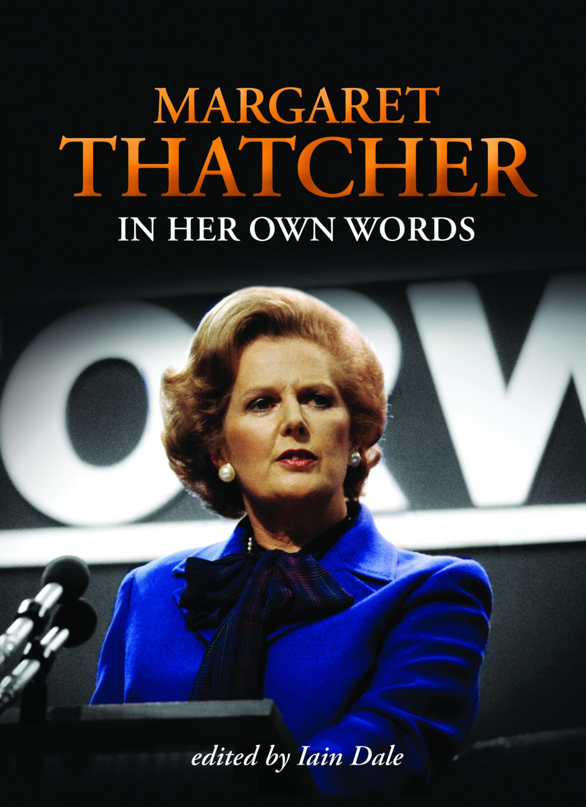 Margaret Thatcher: In Her Own Words