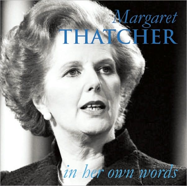 Margaret Thatcher: In Her Own Words
