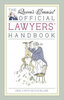 The Queen's Counsel: Alternative Lawyer's Handbook. Daniel R. White and Alex Williams