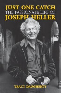 Just One Catch: The Passionate Life of Joseph Heller