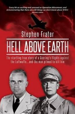 Hell Above Earth: The Incredible True Story of a WWII Bomber Commander and the Co-Pilot Instructed