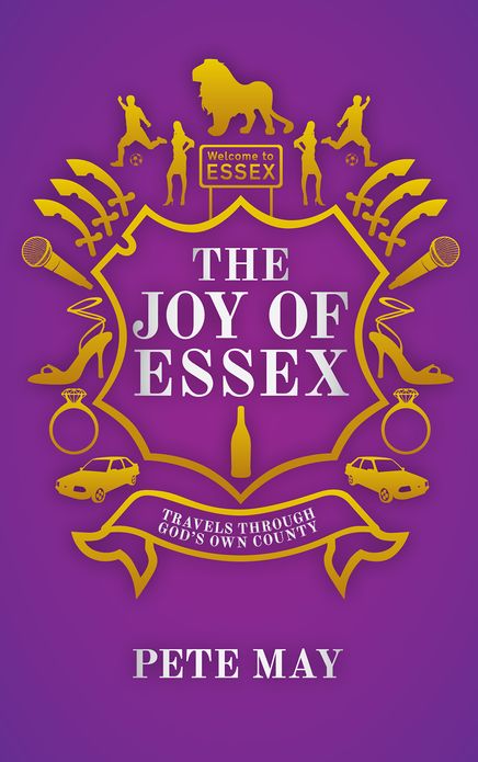 The Joy of Essex: Travels Through God's Own County