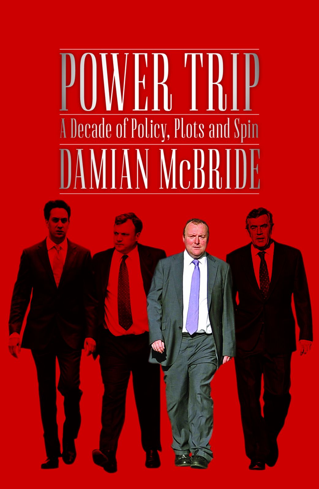 Power Trip: A Decade of Policy, Plots and Spin