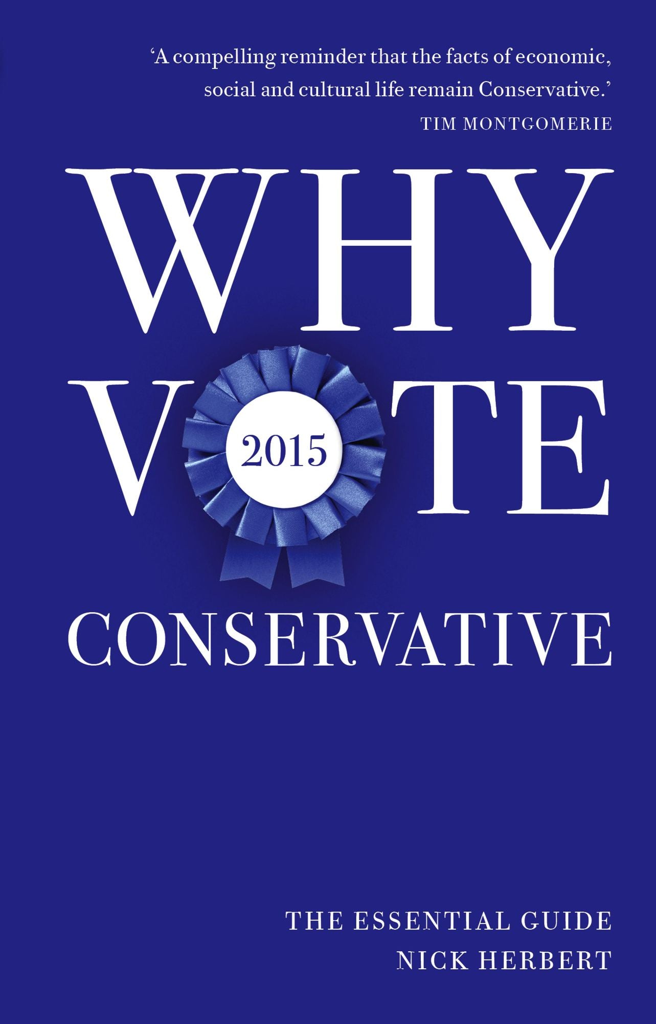 Why Vote Conservative 2015: The Essential Guide