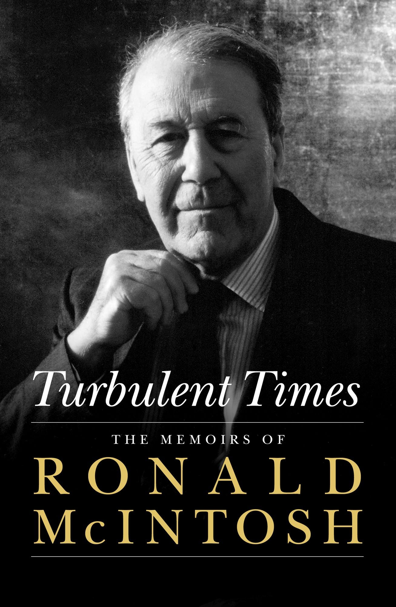 Turbulent Times: The Memoirs of Ronald McIntosh