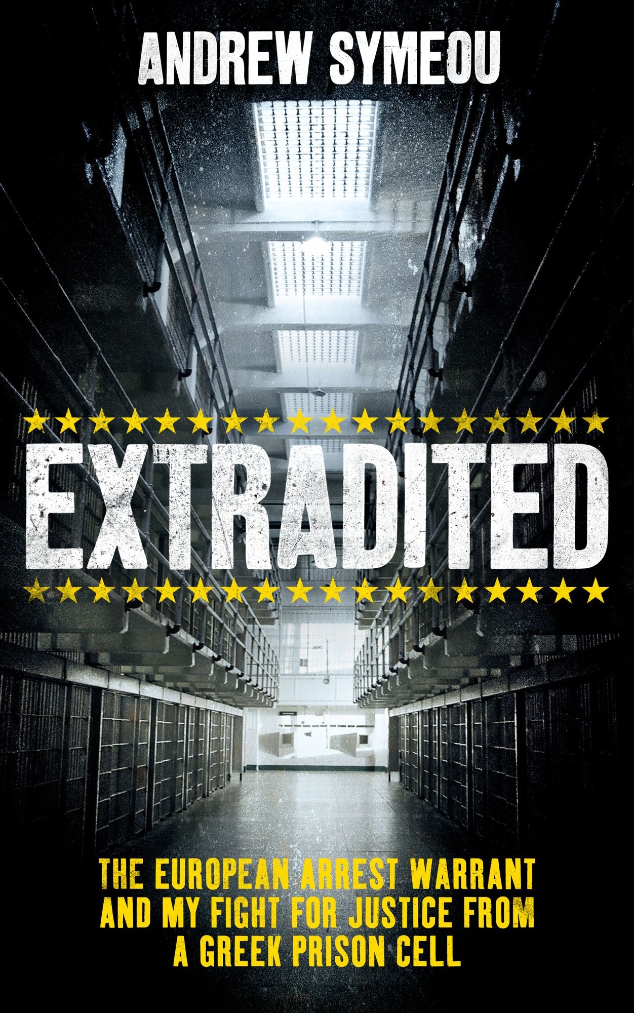 Extradited: The European Arrest Warrant and My Fight for Justice from a Greek Prison Cell