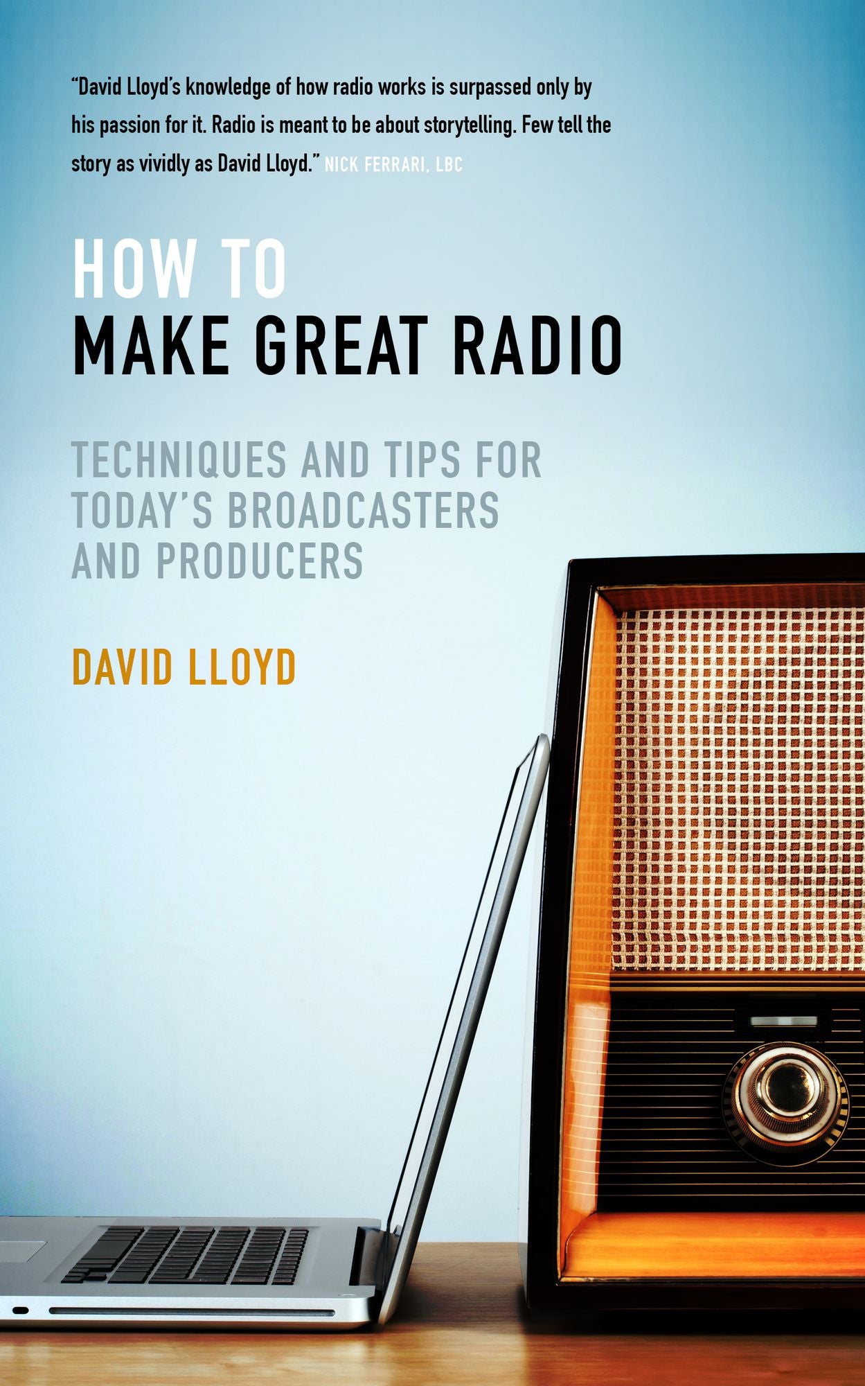 How to Make Great Radio: Techniques and Tips for Today's Broadcasters and Producers