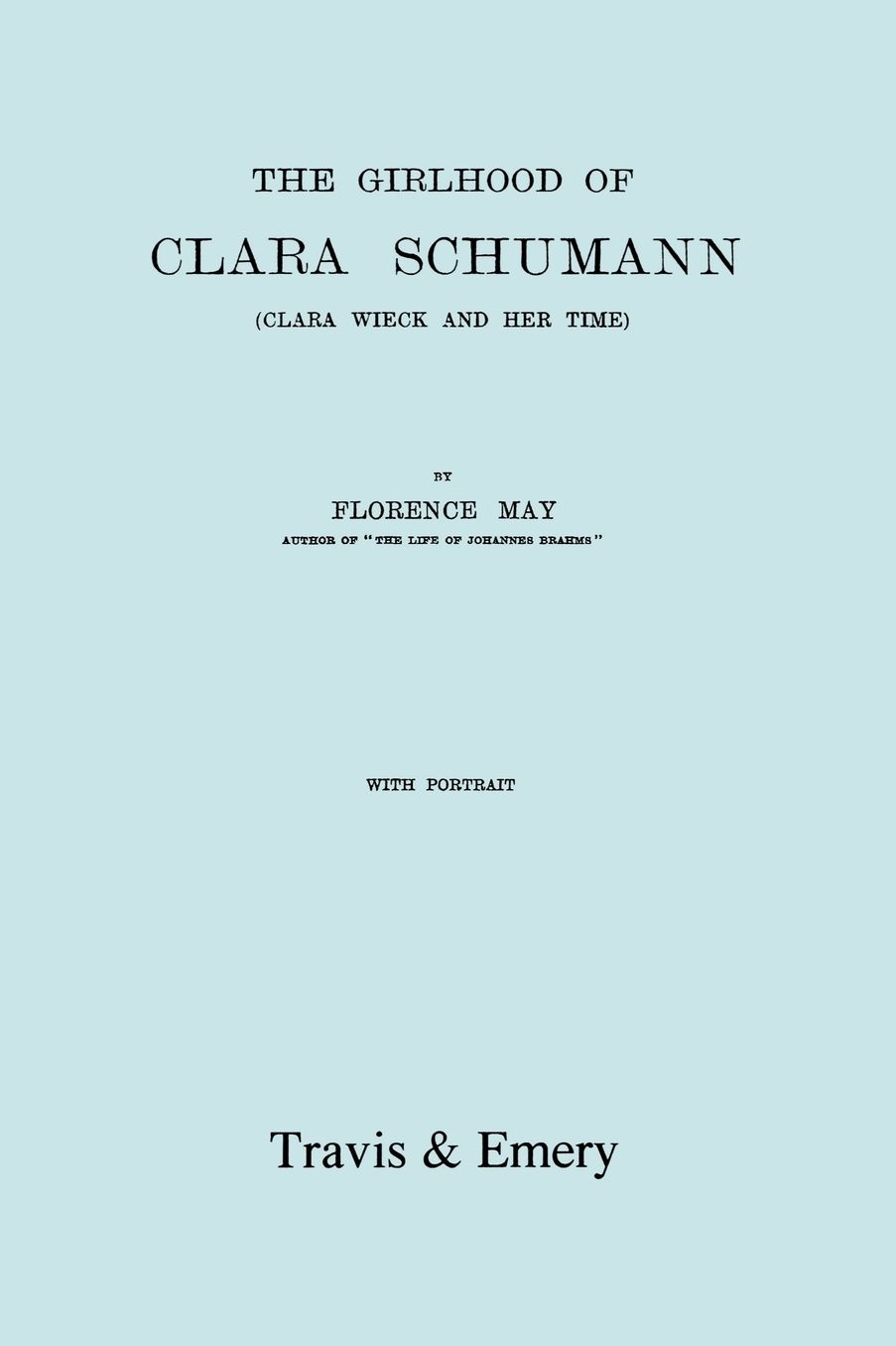 The Girlhood Of Clara Schumann. Clara Wieck And Her Time. [Facsimile Of 1912 Edition].