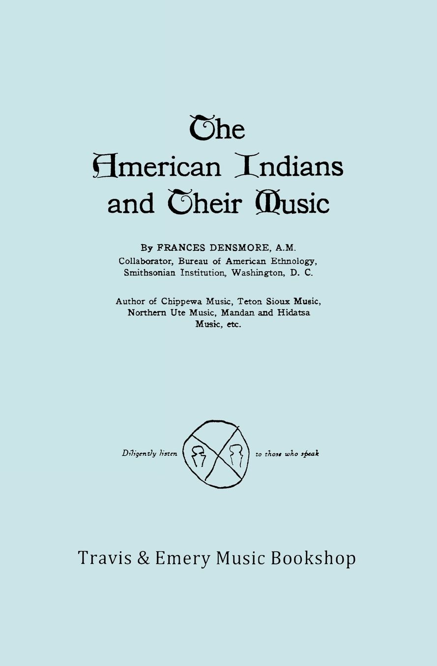 The American Indians and Their Music. (Facsimile of 1926 Edition).