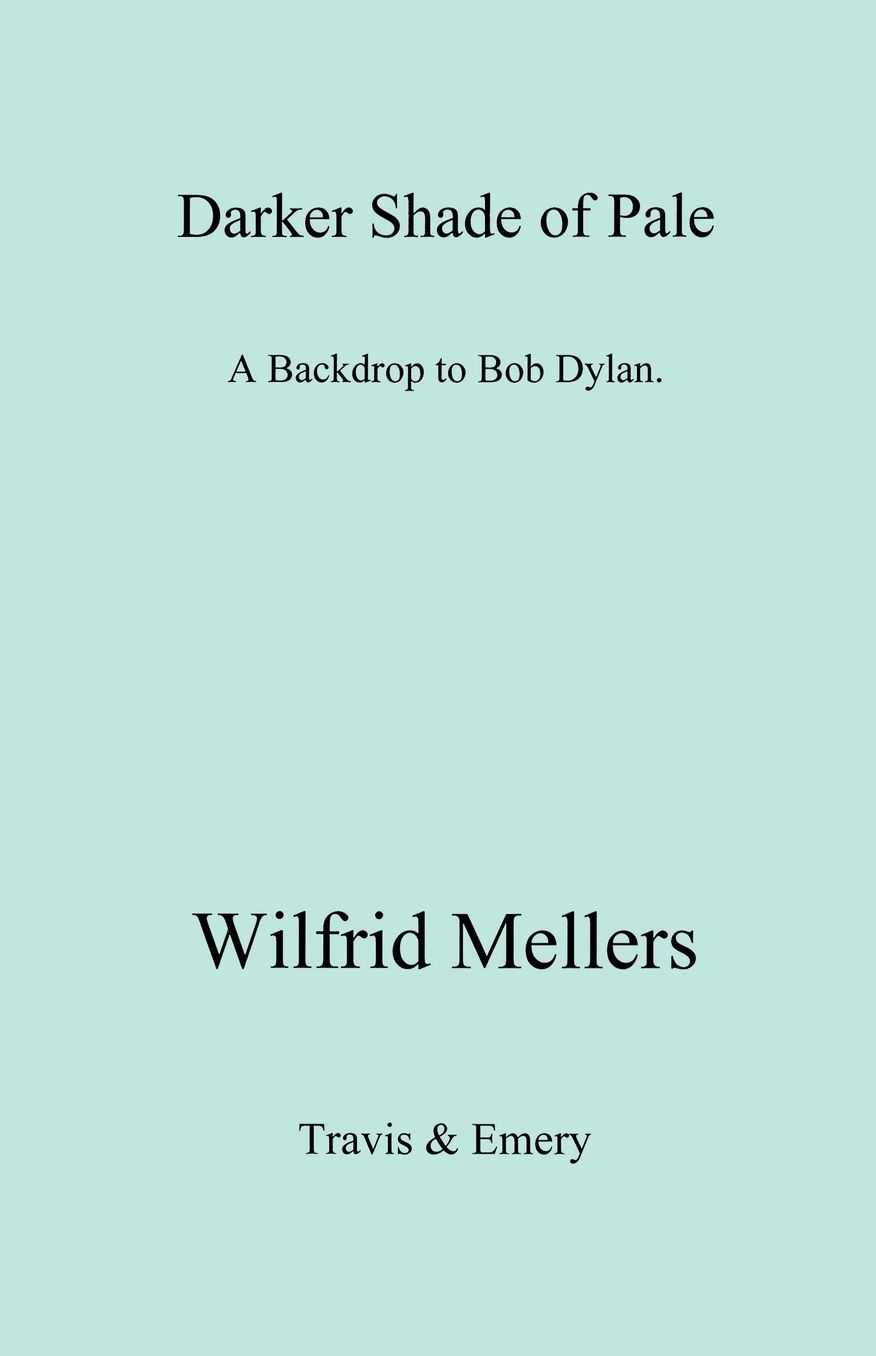 A Darker Shade Of Pale. A Backdrop To Bob Dylan.