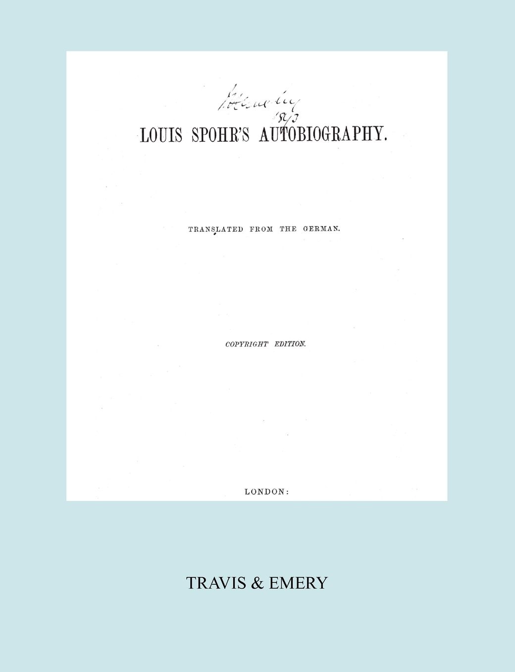 Louis Spohr's Autobiography. (2 vols in 1 book. Facsimile of 1865 copyright edition).