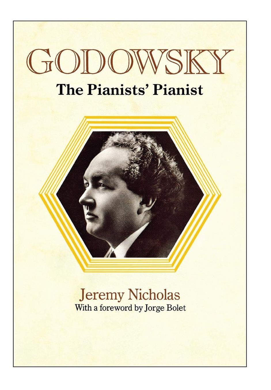 Godowsky, the Pianists' Pianist. a Biography of Leopold Godowsky.