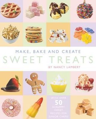 Make, Bake and Create Sweet Treats