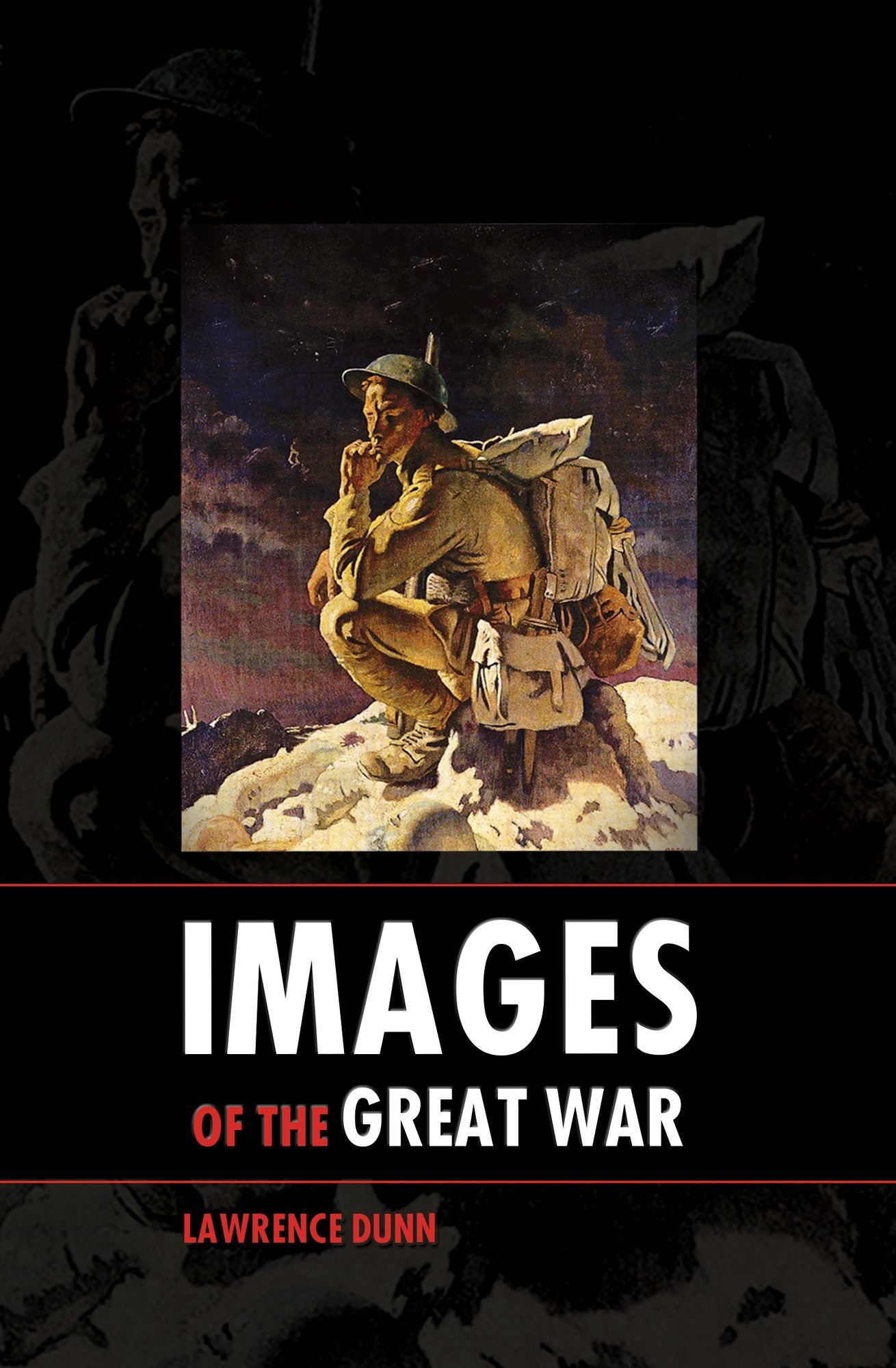 Images of the Great War 1914-1918: Have You Forgotten Yet?