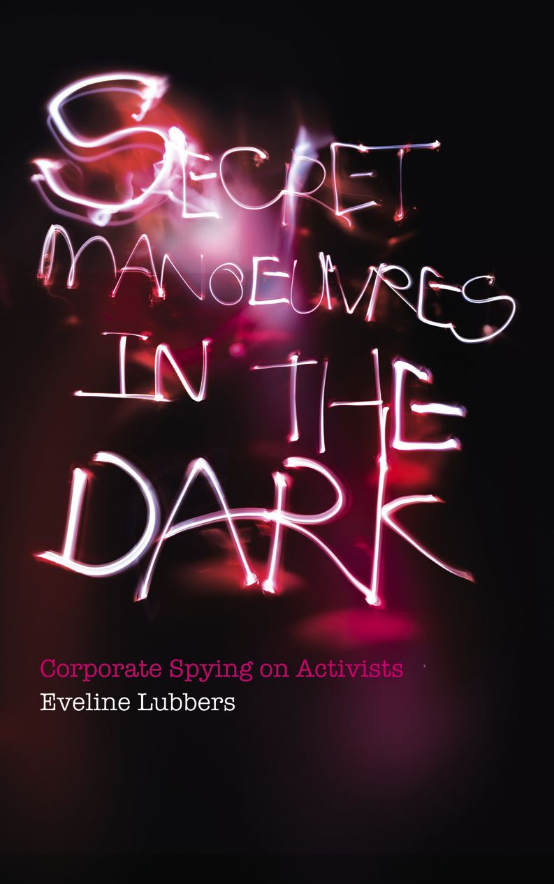 Secret Manoeuvres in the Dark: Corporate and Police Spying on Activists