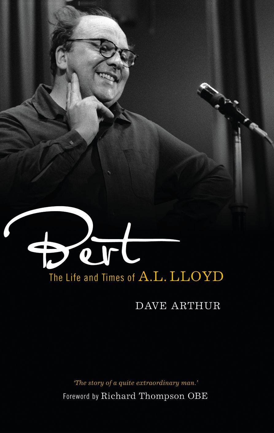 Bert: The Life and Times of A. L. Lloyd