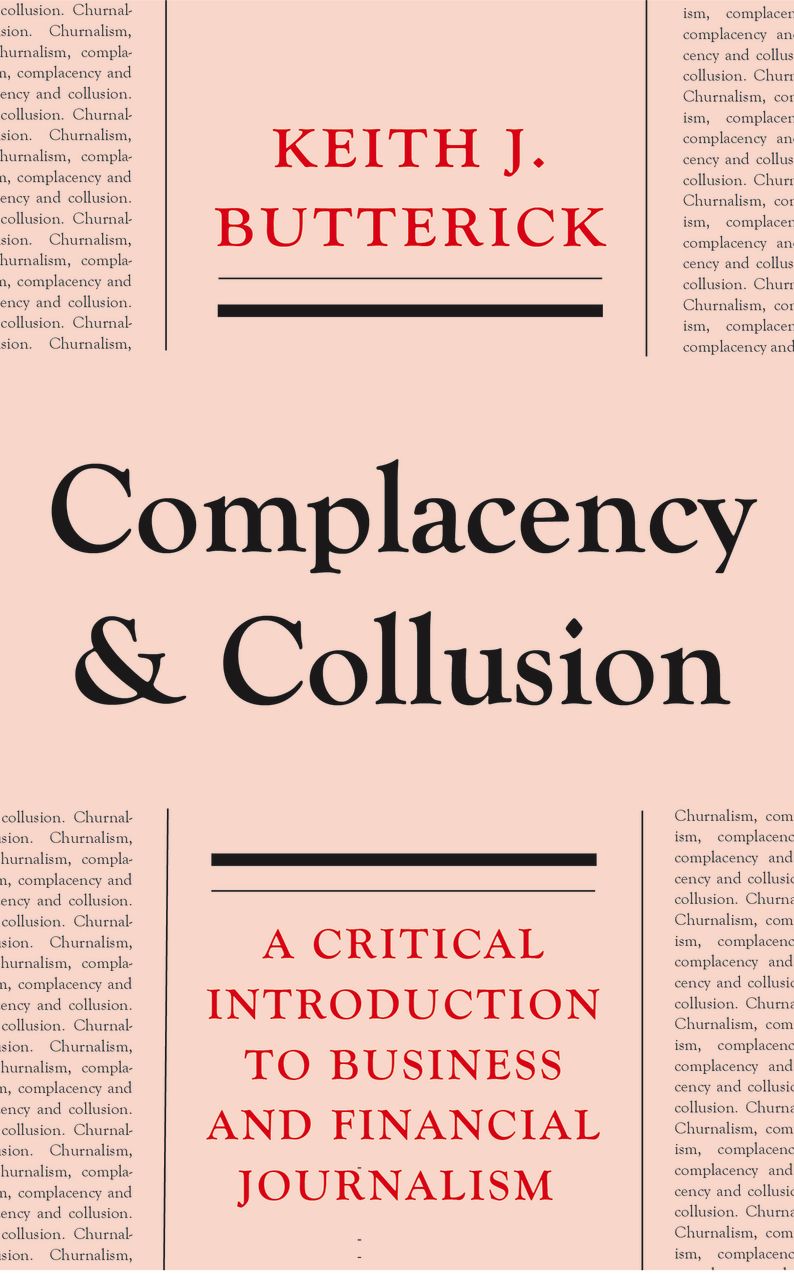 Complacency and Collusion: A Critical Introduction to Business and Financial Journalism