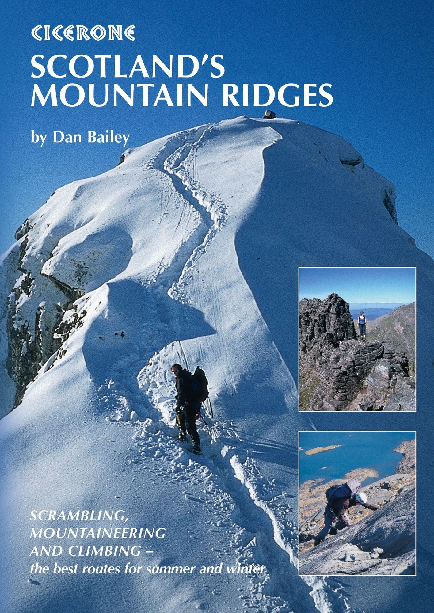 Scotland's Mountain Ridges: Scrambling, Mountaineering and Climbing - the best routes for summer and winter