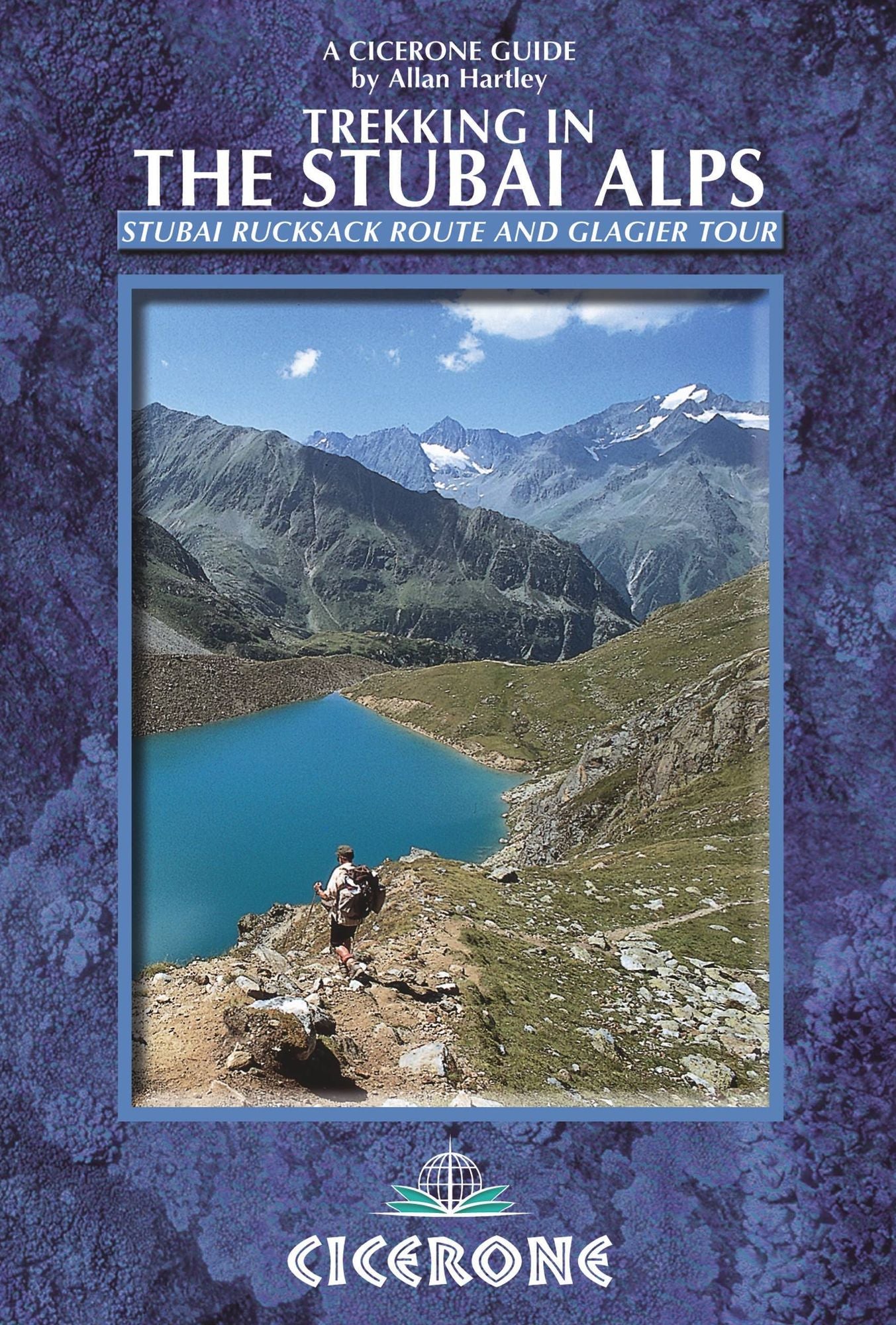 Trekking in the Stubai Alps: Walking the Stubai Rucksack Route and the Stubai Glacier Tour